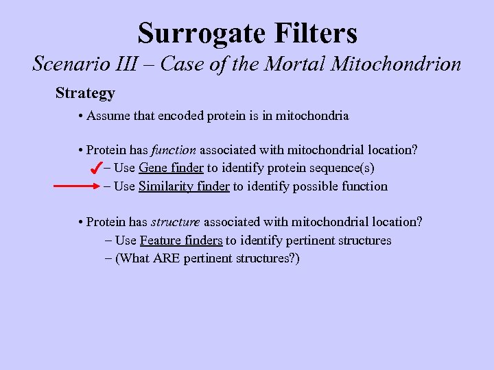 Surrogate Filters Scenario III – Case of the Mortal Mitochondrion Strategy • Assume that