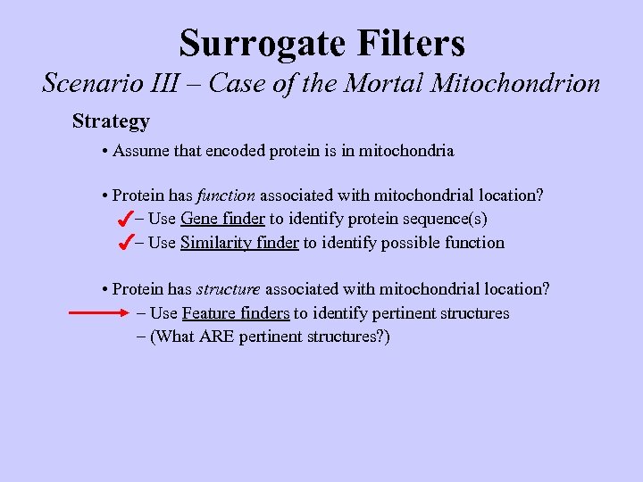 Surrogate Filters Scenario III – Case of the Mortal Mitochondrion Strategy • Assume that
