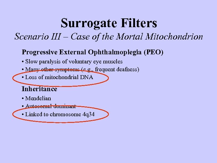 Surrogate Filters Scenario III – Case of the Mortal Mitochondrion Progressive External Ophthalmoplegia (PEO)