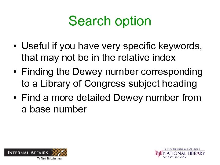 Search option • Useful if you have very specific keywords, that may not be