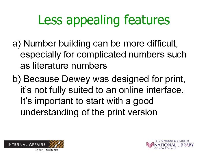 Less appealing features a) Number building can be more difficult, especially for complicated numbers