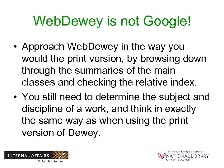 Web. Dewey is not Google! • Approach Web. Dewey in the way you would