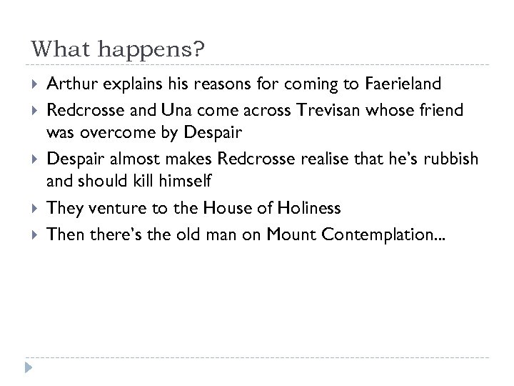 What happens? Arthur explains his reasons for coming to Faerieland Redcrosse and Una come