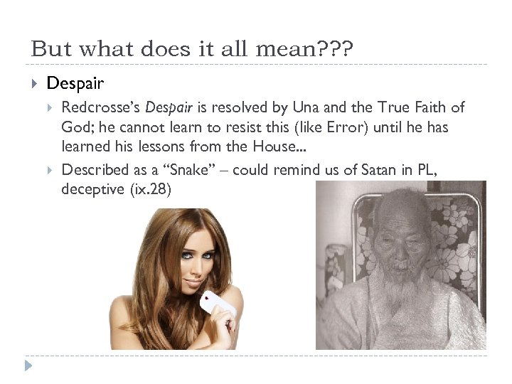 But what does it all mean? ? ? Despair Redcrosse’s Despair is resolved by