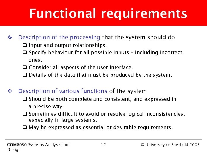 Functional requirements v Description of the processing that the system should do q Input