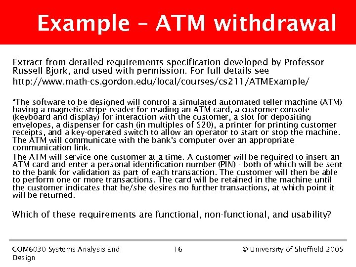 Example – ATM withdrawal Extract from detailed requirements specification developed by Professor Russell Bjork,