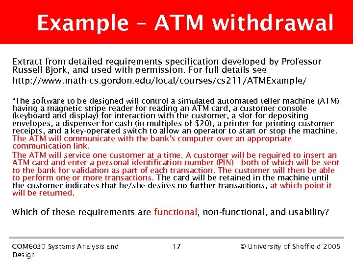 Example – ATM withdrawal Extract from detailed requirements specification developed by Professor Russell Bjork,