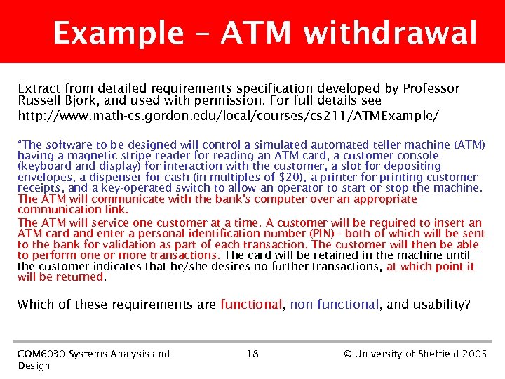 Example – ATM withdrawal Extract from detailed requirements specification developed by Professor Russell Bjork,