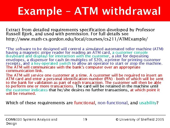 Example – ATM withdrawal Extract from detailed requirements specification developed by Professor Russell Bjork,