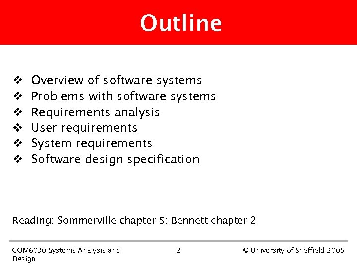 Outline v v v Overview of software systems Problems with software systems Requirements analysis