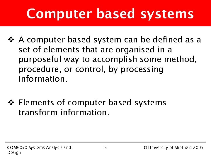 Computer based systems v A computer based system can be defined as a set