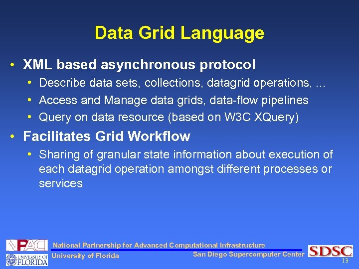 Data Grid Language • XML based asynchronous protocol • Describe data sets, collections, datagrid