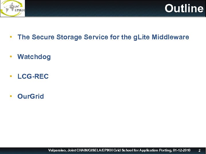 Outline • The Secure Storage Service for the g. Lite Middleware • Watchdog •