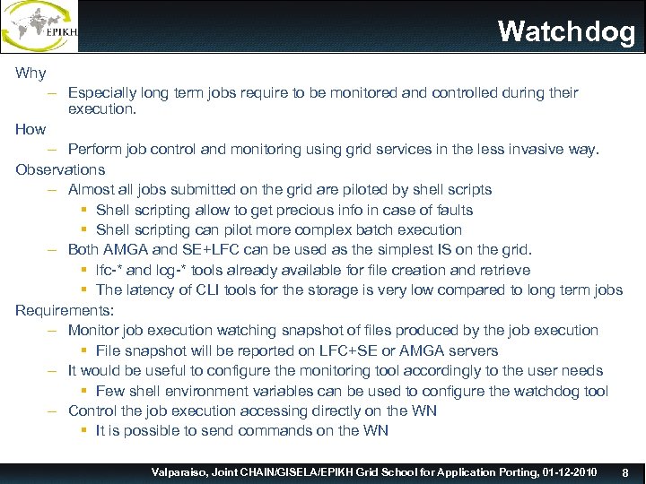 Watchdog Why – Especially long term jobs require to be monitored and controlled during