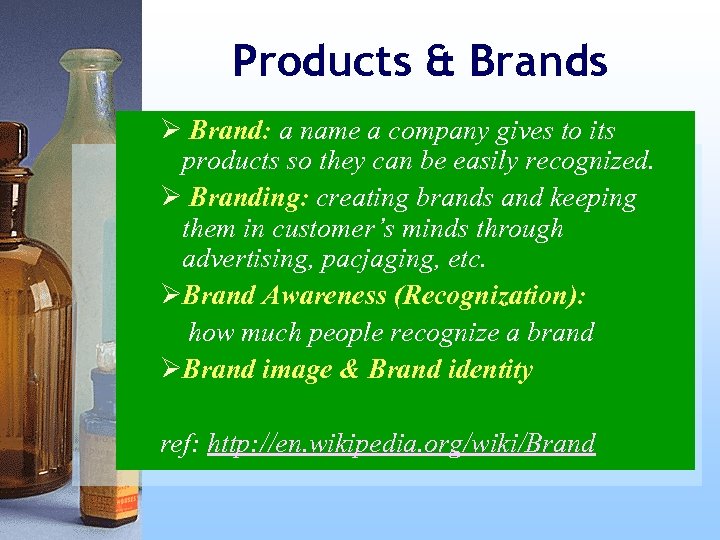 Products & Brands Ø Brand: a name a company gives to its products so