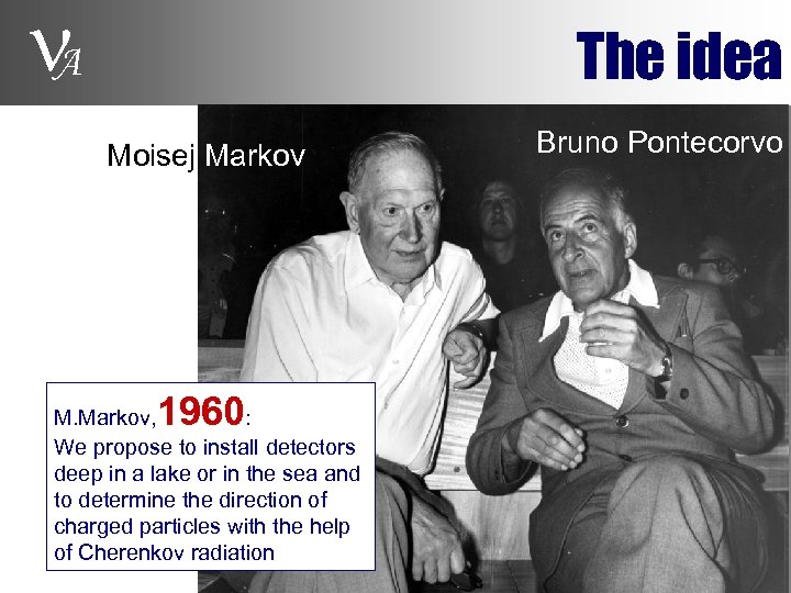  A The idea Moisej Markov 1960 M. Markov, : We propose to install