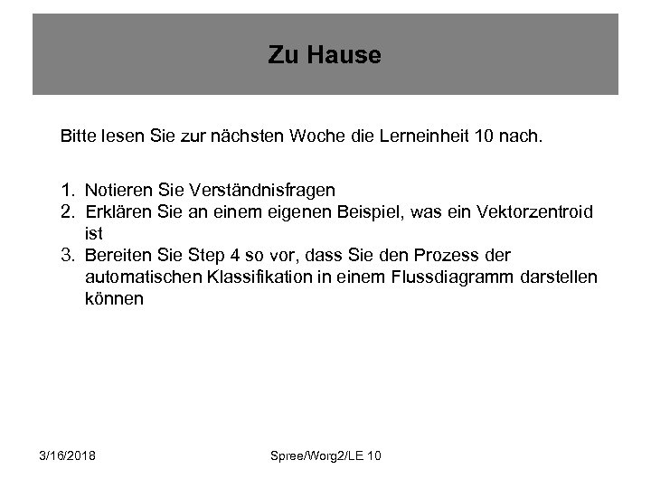 Zu Hause Bitte lesen Sie zur nächsten Woche die Lerneinheit 10 nach. 1. Notieren