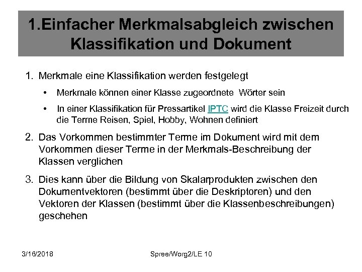 1. Einfacher Merkmalsabgleich zwischen Klassifikation und Dokument 1. Merkmale eine Klassifikation werden festgelegt •