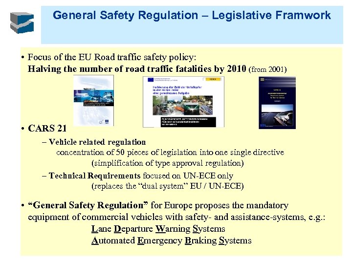 General Safety Regulation – Legislative Framwork • Focus of the EU Road traffic safety