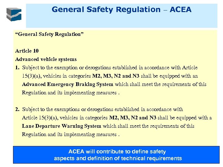 General Safety Regulation – ACEA “General Safety Regulation” Article 10 Advanced vehicle systems 1.