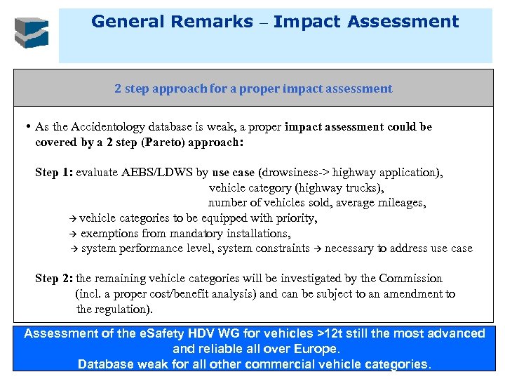 General Remarks – Impact Assessment 2 step approach for a proper impact assessment •