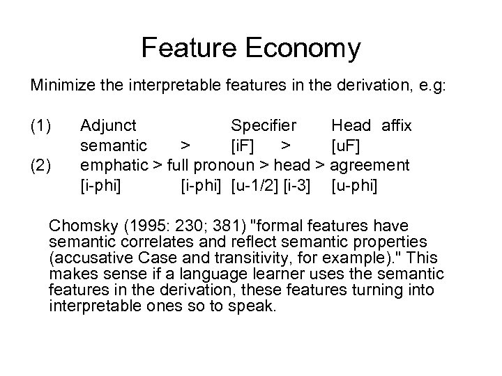 Feature Economy Minimize the interpretable features in the derivation, e. g: (1) (2) Adjunct