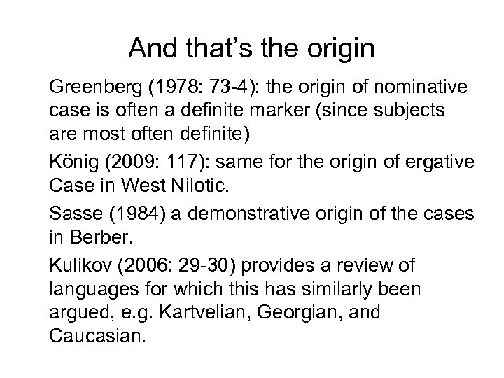 And that’s the origin Greenberg (1978: 73 -4): the origin of nominative case is