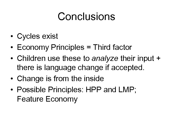 Conclusions • Cycles exist • Economy Principles = Third factor • Children use these