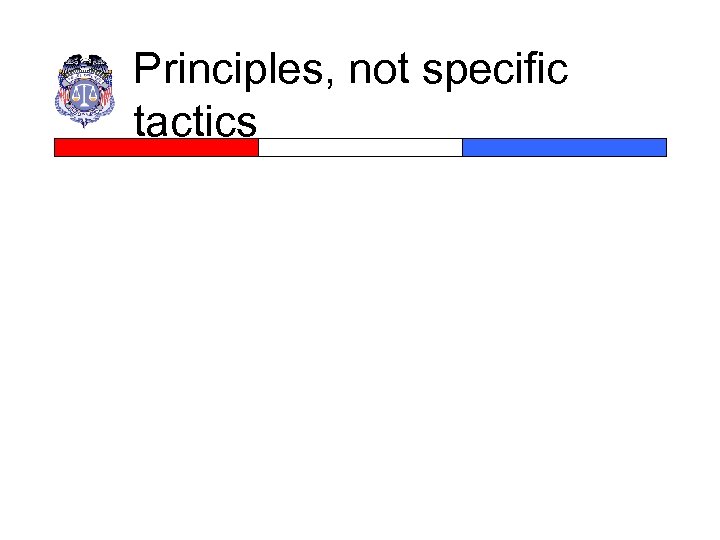 Principles, not specific tactics 