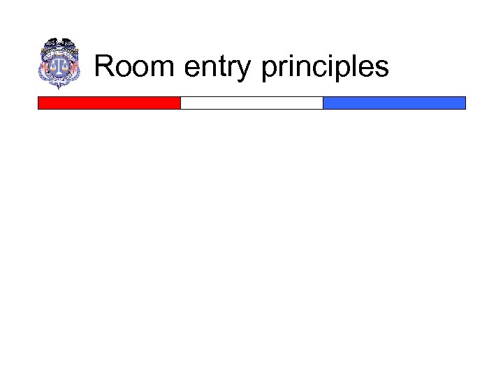 Room entry principles 