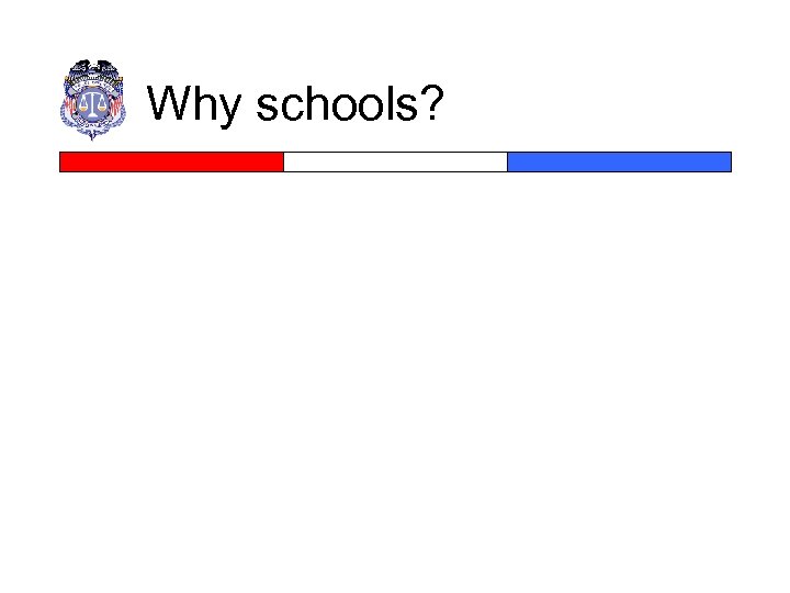 Why schools? 