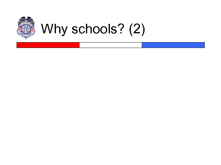 Why schools? (2) 