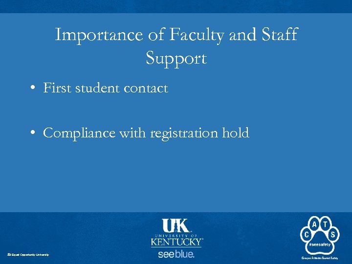 Importance of Faculty and Staff Support • First student contact • Compliance with registration