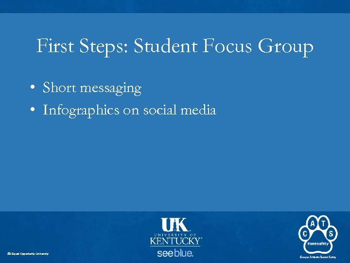First Steps: Student Focus Group • Short messaging • Infographics on social media An