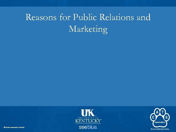 Reasons for Public Relations and Marketing An Equal Opportunity University 