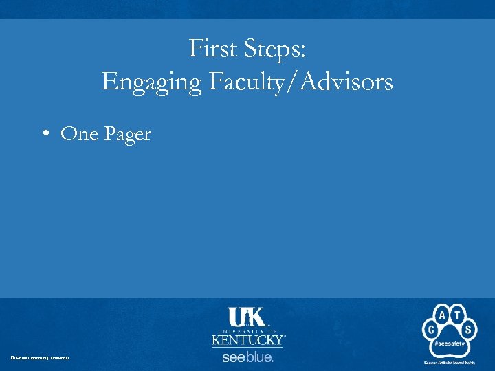 First Steps: Engaging Faculty/Advisors • One Pager An Equal Opportunity University 