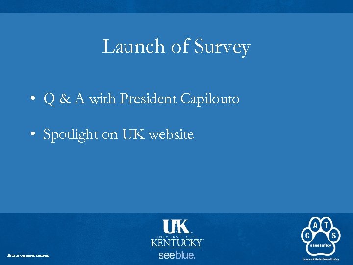 Launch of Survey • Q & A with President Capilouto • Spotlight on UK