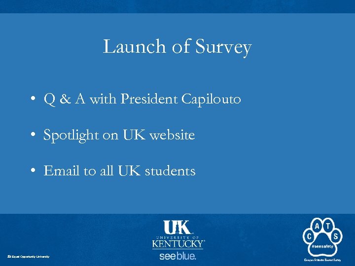 Launch of Survey • Q & A with President Capilouto • Spotlight on UK