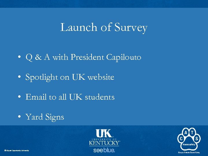 Launch of Survey • Q & A with President Capilouto • Spotlight on UK