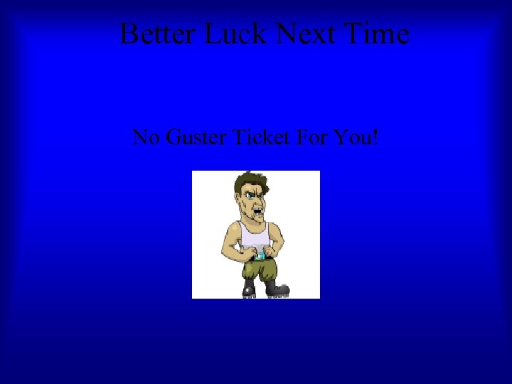 Better Luck Next Time No Guster Ticket For You! 