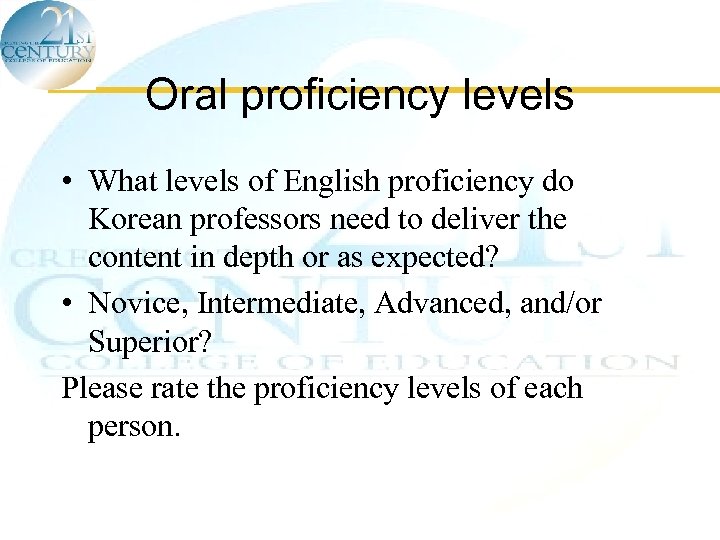 Oral proficiency levels • What levels of English proficiency do Korean professors need to