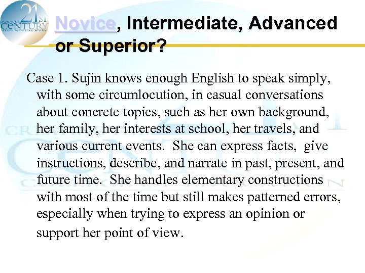 Novice, Intermediate, Advanced or Superior? Case 1. Sujin knows enough English to speak simply,