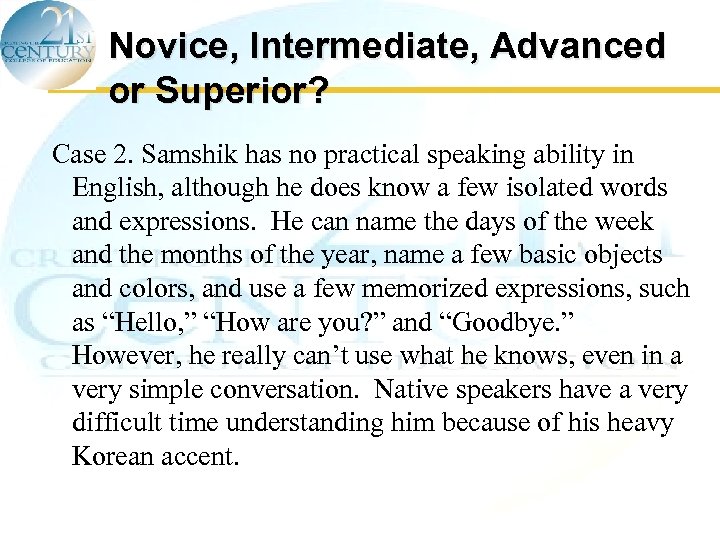 Novice, Intermediate, Advanced or Superior? Case 2. Samshik has no practical speaking ability in