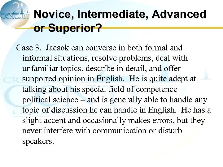 Novice, Intermediate, Advanced or Superior? Case 3. Jaesok can converse in both formal and