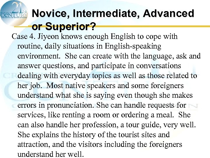 Novice, Intermediate, Advanced or Superior? Case 4. Jiyeon knows enough English to cope with