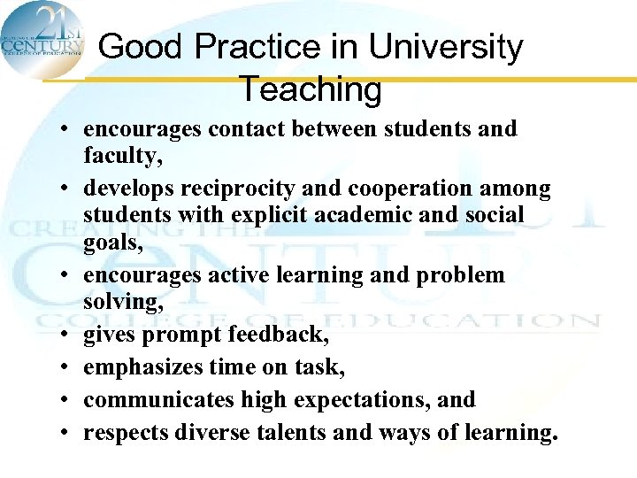 Good Practice in University Teaching • encourages contact between students and faculty, • develops