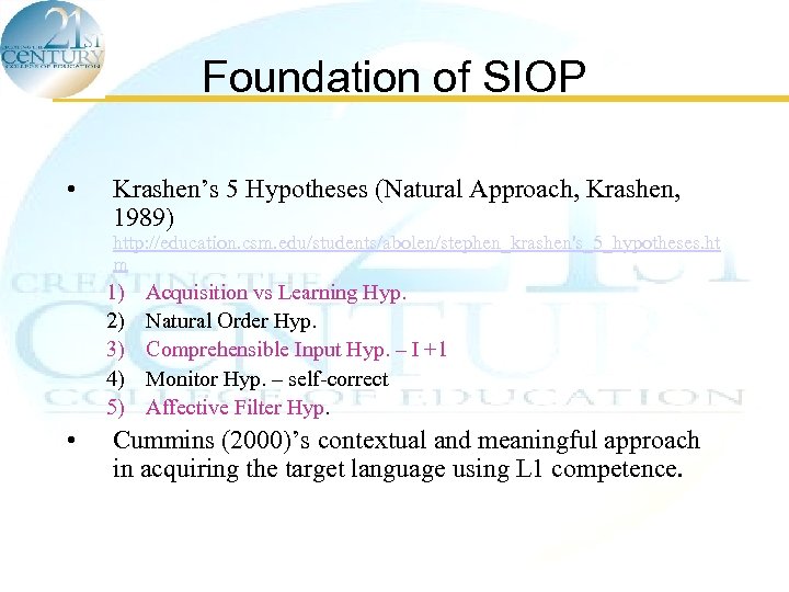 Foundation of SIOP • Krashen’s 5 Hypotheses (Natural Approach, Krashen, 1989) http: //education. csm.