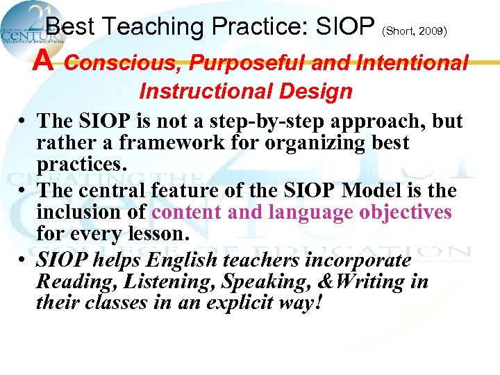 Best Teaching Practice: SIOP (Short, 2009) A Conscious, Purposeful and Intentional Instructional Design •