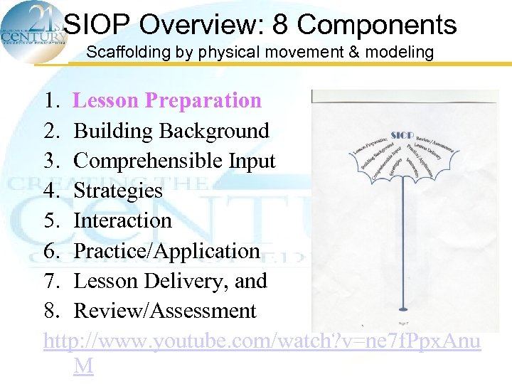 SIOP Overview: 8 Components Scaffolding by physical movement & modeling 1. Lesson Preparation 2.