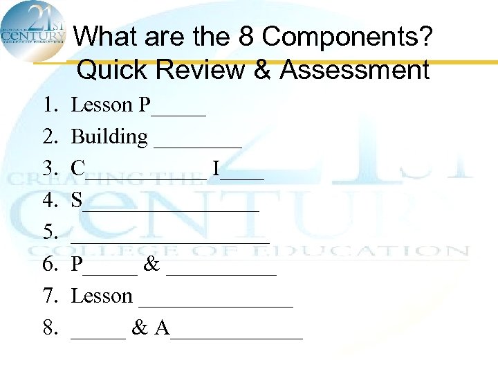 What are the 8 Components? Quick Review & Assessment 1. 2. 3. 4. 5.